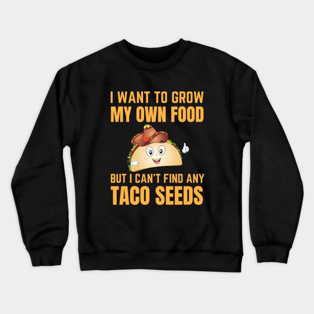 Funny Tacos Quote Crewneck Sweatshirt by Waqasmehar